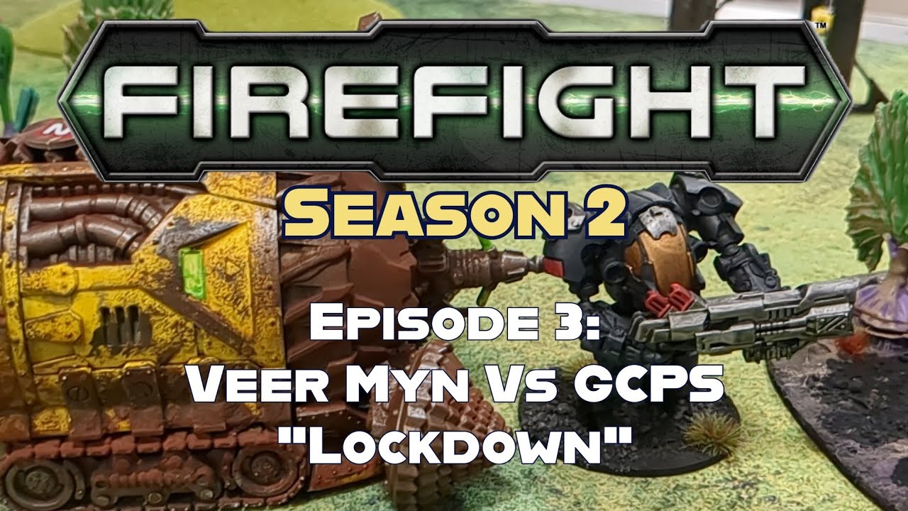 Firefight Season 2 Battle Report - Episode 3 GCPS Vs Veer Myn 