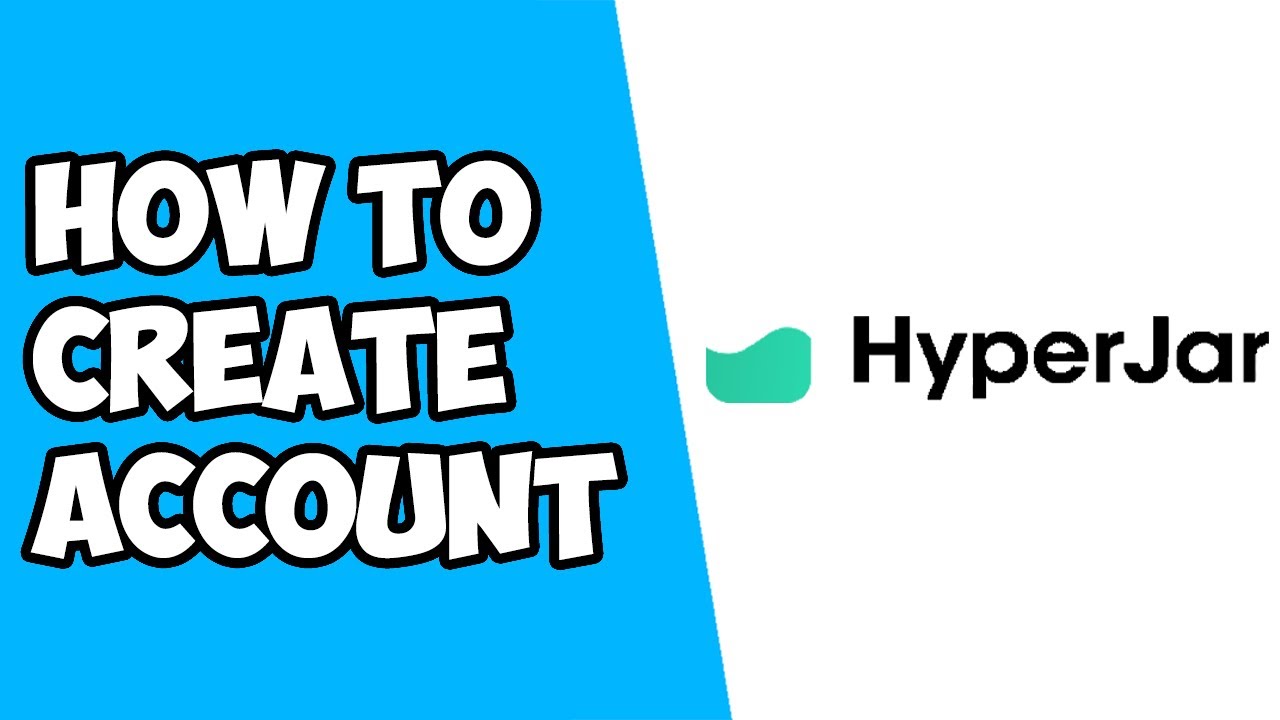 How To Create Hyperjar Account - Open A Hyperjar Account
