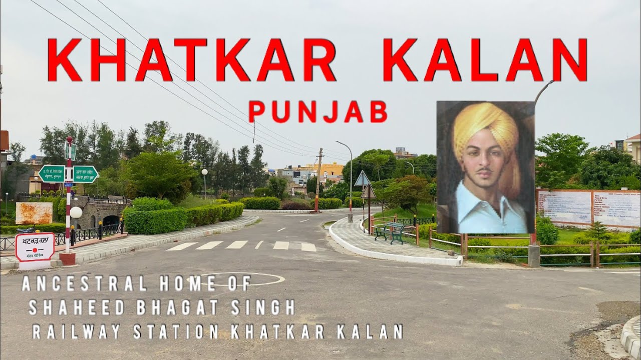 KHATKAR KALAN || PUNJAB || S.B.S NAGAR ||NEAR BANGA CITY || VILLAGE OF SHAHEED SARDAR BHAGAT SINGH