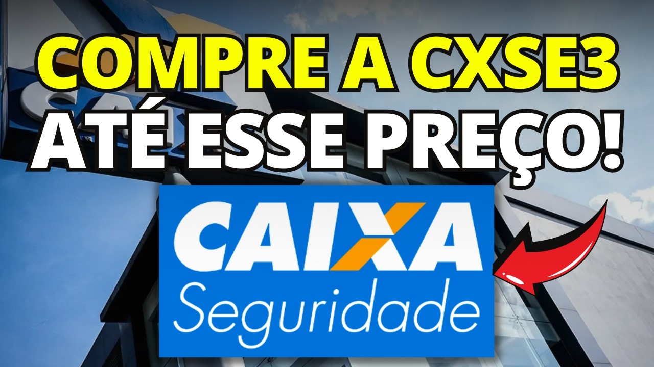 🚨 MUDOU TUDO! NOVO PREÇO-TETO DA CAIXA SEGURIDADE 2026 (NÃO COMPRE CXSE3 ACIMA DESSE PREÇO)