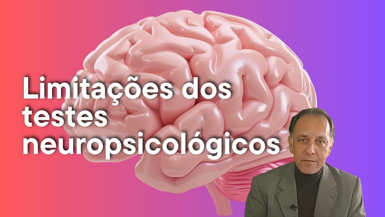 Quais as limitações dos testes neuropsicológicos | Neuropsicologia Cognitiva