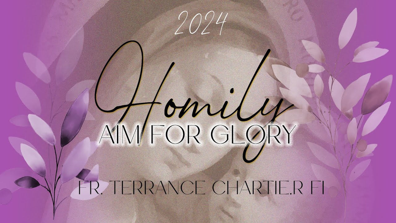 AIM FOR GLORY - Dec 8th, 2024 Homily - 2nd Sunday Advent