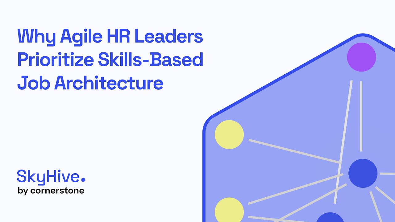 Why Agile HR Leaders Prioritize Skills-Based Job Architecture