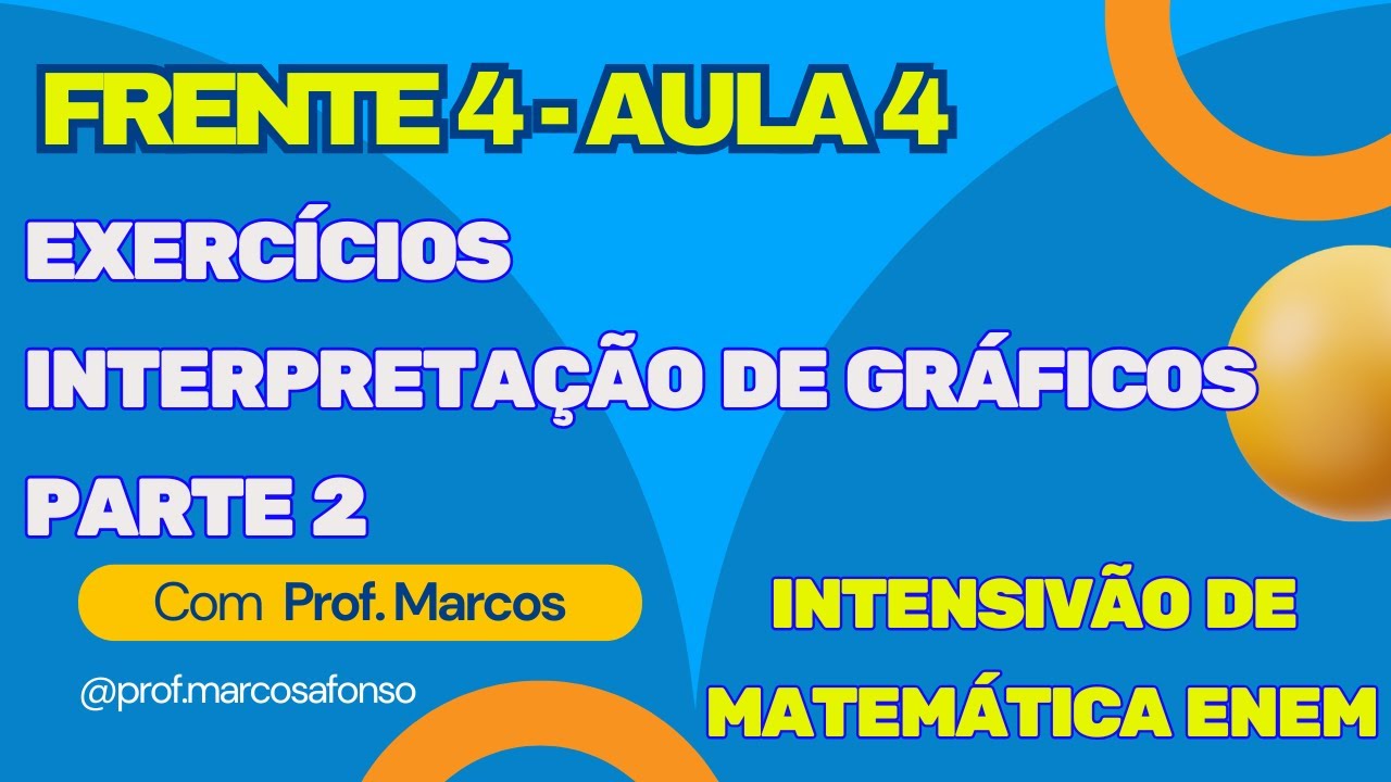 FRENTE 4 (ESTATÍSTICA) - AULA 4 - EXERCÍCIOS INTERPRETAÇÃO DE GRÁFICOS II