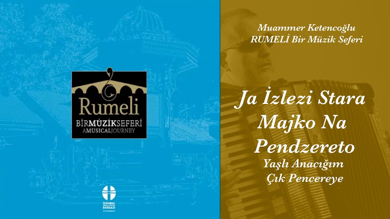 Ja İzlezi Stara Majko Na Pendzereto, Rumeli, Bir Müzik Seferi, Muammer Ketencoğlu