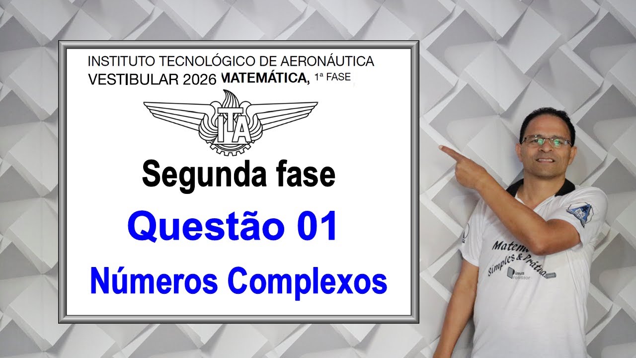 QUESTÃO 01, 2ª ETAPA DA PROVA DO ITA 2026 (Números complexos)