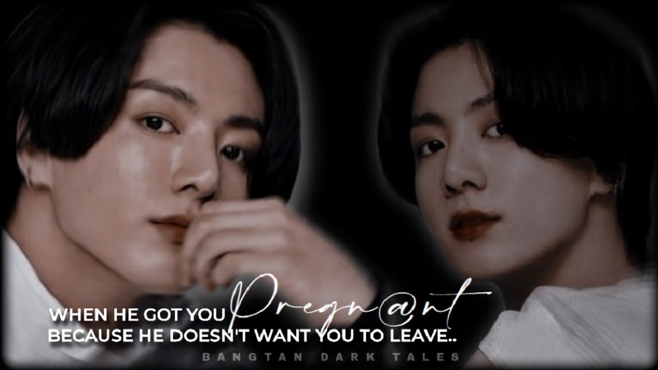 (J.JK Oneshot) 𝐖𝐡𝐞𝐧 𝐡𝐞 𝐠𝐨𝐭 𝐲𝐨𝐮 𝐩𝐫𝟑𝐠𝐧*𝐧𝐭 𝐛𝐞𝐜𝐚𝐮𝐬𝐞 𝐡𝐞 𝐝𝐨𝐞𝐬𝐧'𝐭 𝐰𝐚𝐧𝐭 𝐲𝐨𝐮 𝐭𝐨 𝐥𝐞𝐚𝐯𝐞