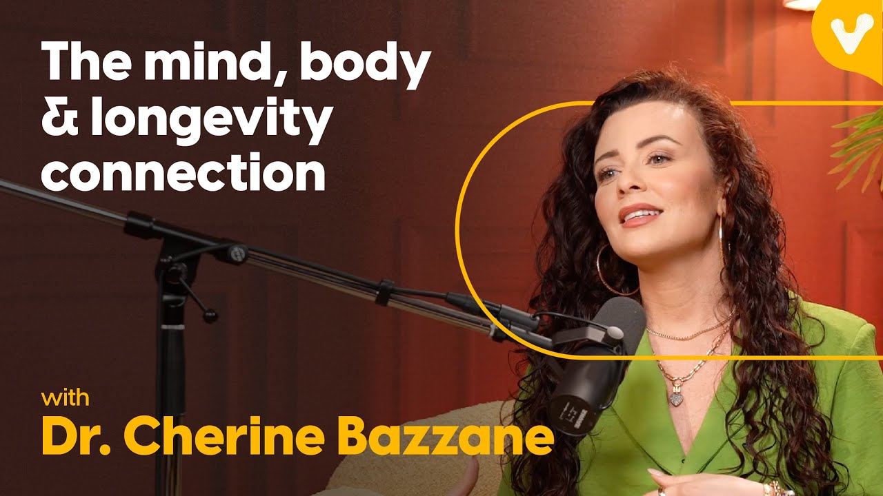 The mind, body & Longevity connection with Dr. Cherine Bazzane