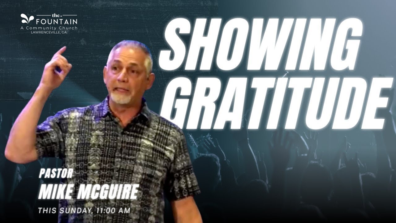 Showing Gratitude | Blessed Series | Pastor Mike McGuire | The Fountain Church