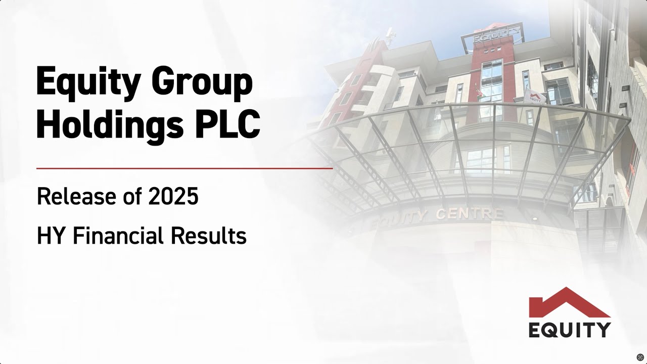 Equity Group Holdings PLC HY 2025 Investor Briefing & Release of Financial Results