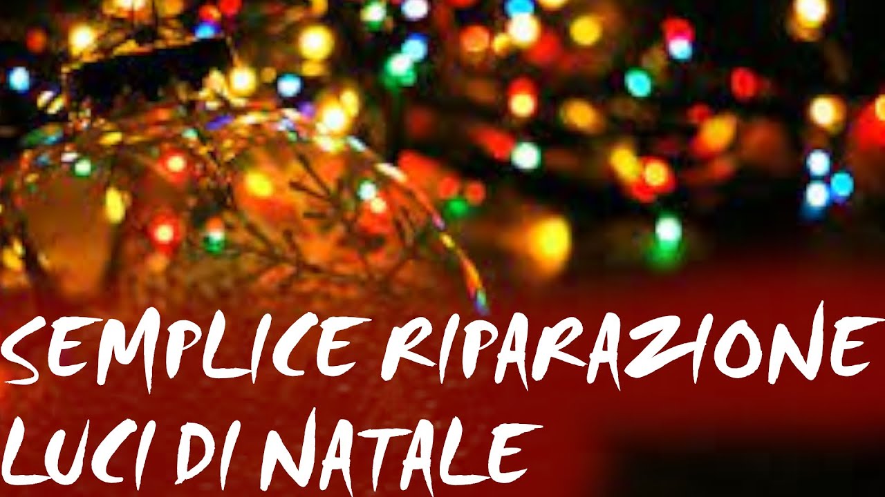 Semplice riparazione luci di Natale - Arriva il Natale :) -