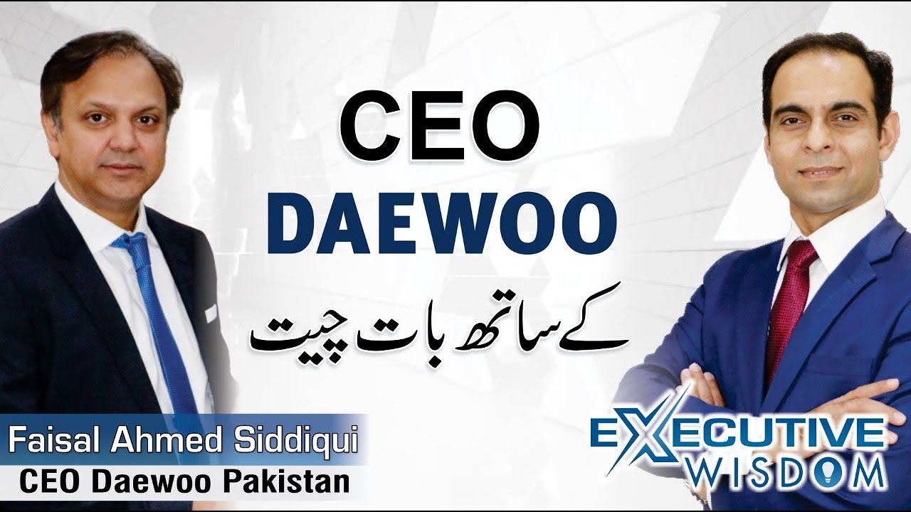 A Discussion Between CEO Daewoo Faisal Siddiqui & Qasim Ali Shah
