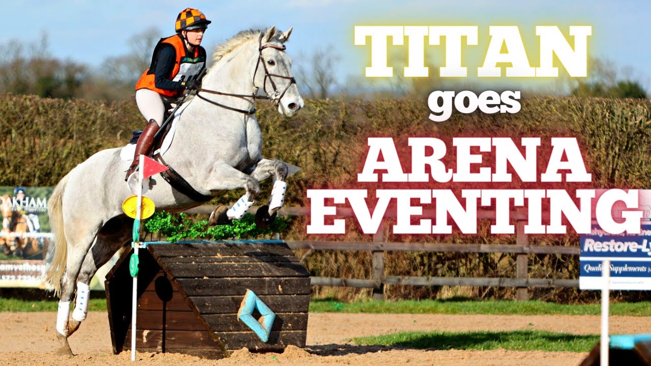 Titan goes Arena Eventing - Vale View - Event Season Prep Vlog