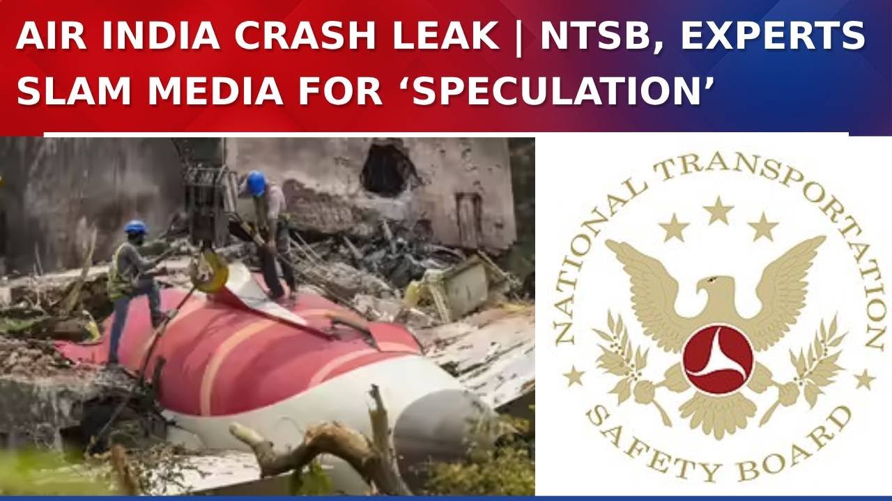Air India Crash Leak Row: NTSB, Aviation Expert Slam Premature Media Reports, WSJ Under Fire