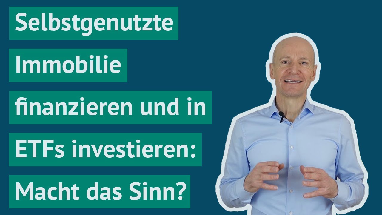 #FragGerd: Selbstgenutzte Immobilie finanzieren und in ETFs investieren - macht das Sinn?