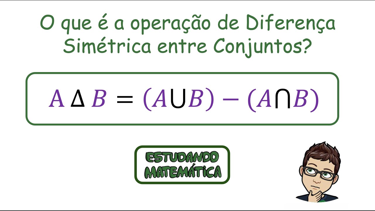 O que é a operação de diferença simétrica entre conjuntos? - Parte 02