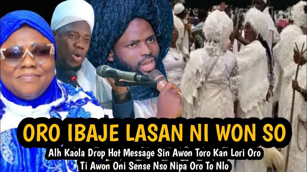 ORO IBAJE LASAN NI WON SO | Alh Kaola Drop Hot Message Sin Awon Toro Kan Lori Oro Ti Awon Oni Sense