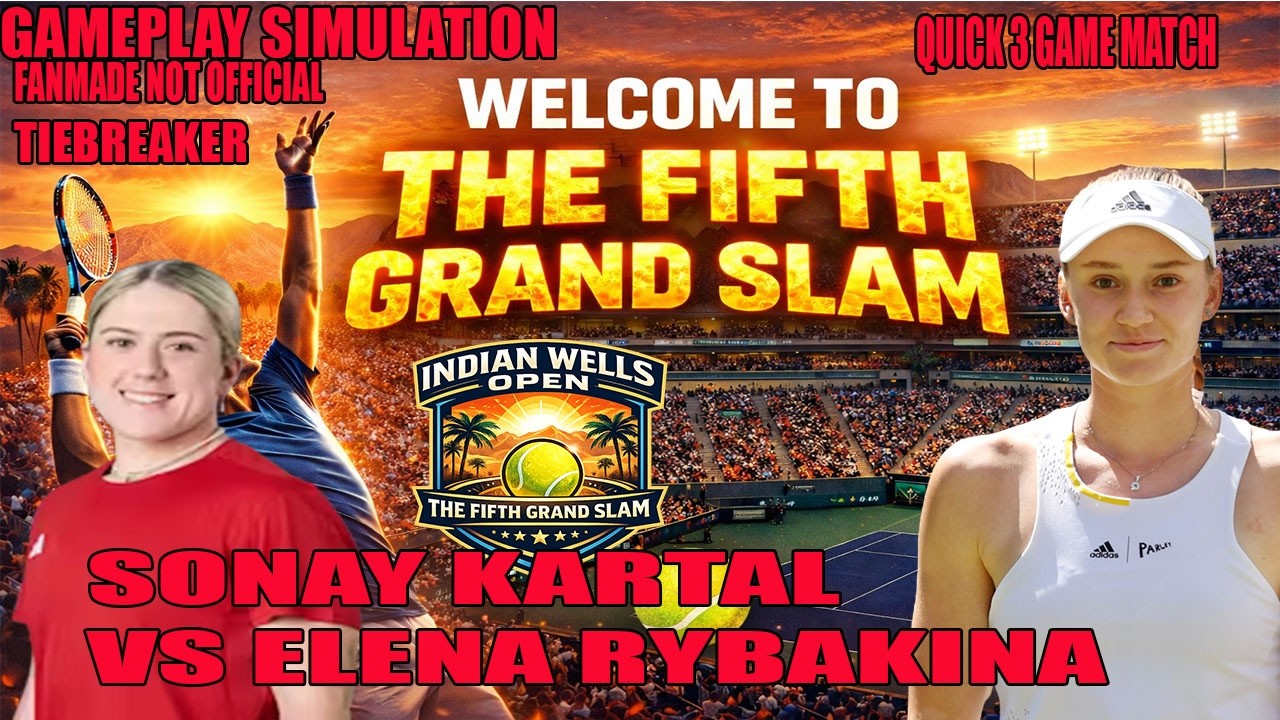 Indian Wells Open | Sonay Kartal   vs Elena Rybakina     | [12 MAR 2026] | Gameplay Simulation
