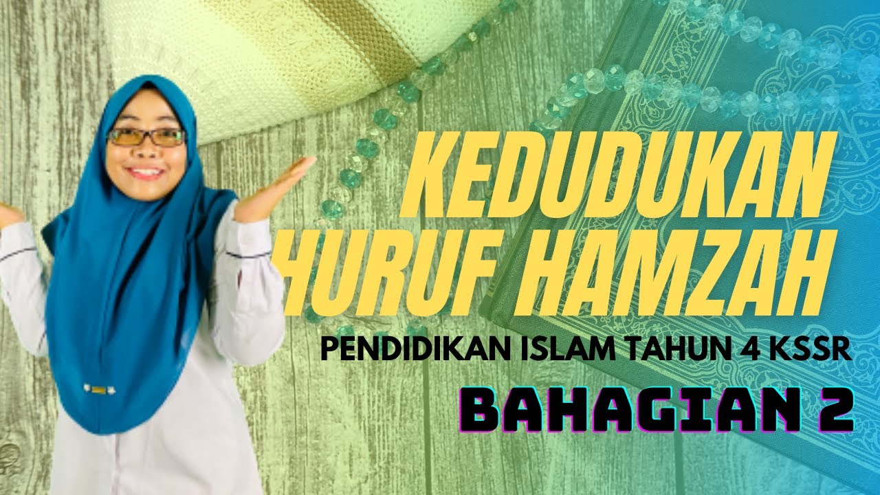 PENDIDIKAN ISLAM TAHUN 4 | KEDUDUKAN HURUF HAMZAH (BAHAGIAN 2)