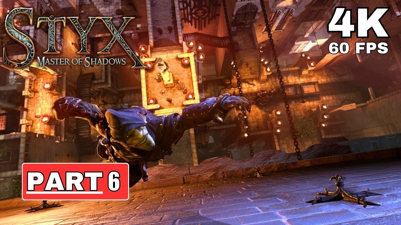STYX: MASTER OF SHADOWS Gameplay Walkthrough Part 6 [4K 60FPS PC ULTRA]