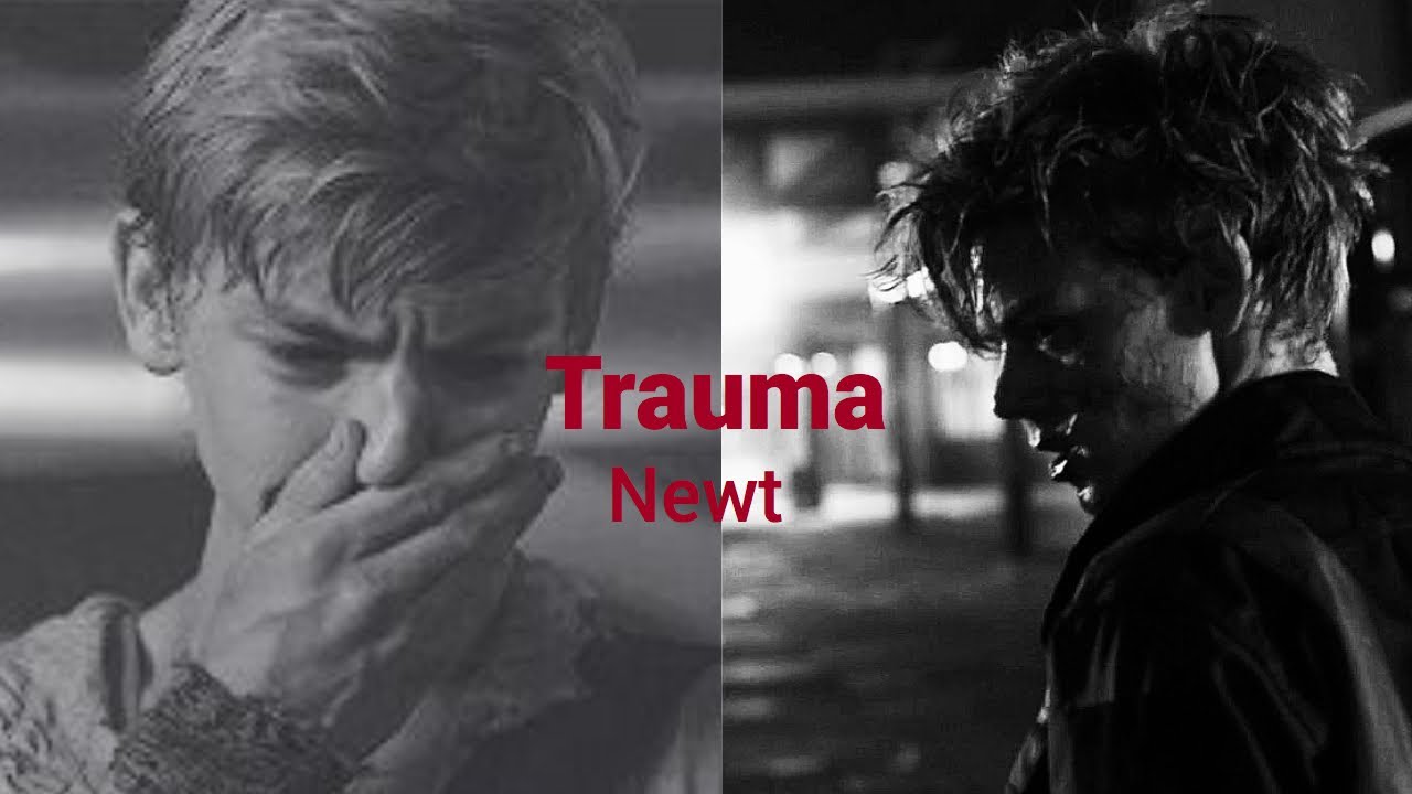 Newt - Trauma