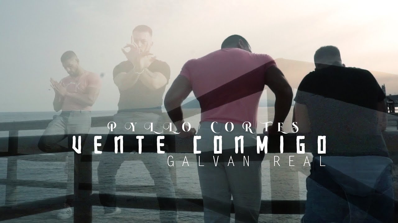 Pyllo Cortes ft Galvan Real - Vente Conmigo