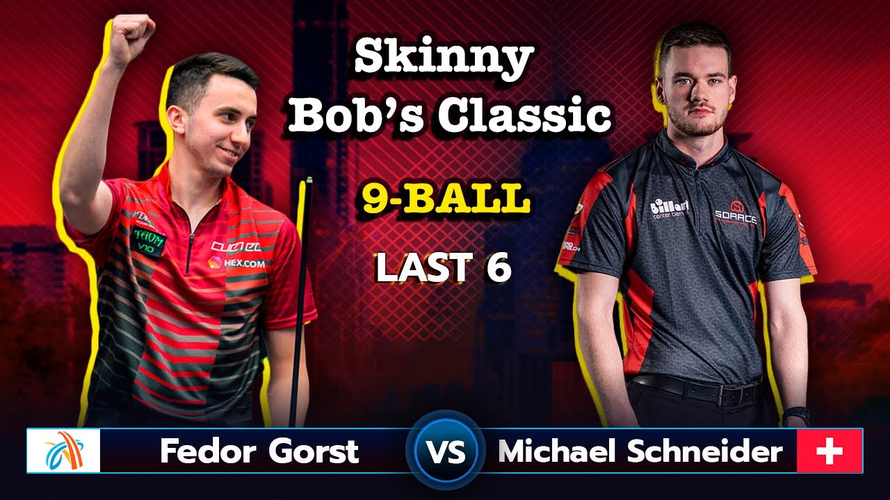Fedor Gorst - Michael Schneider | Skinny Bob's Classic 2023 | 9-BALL | LAST 6