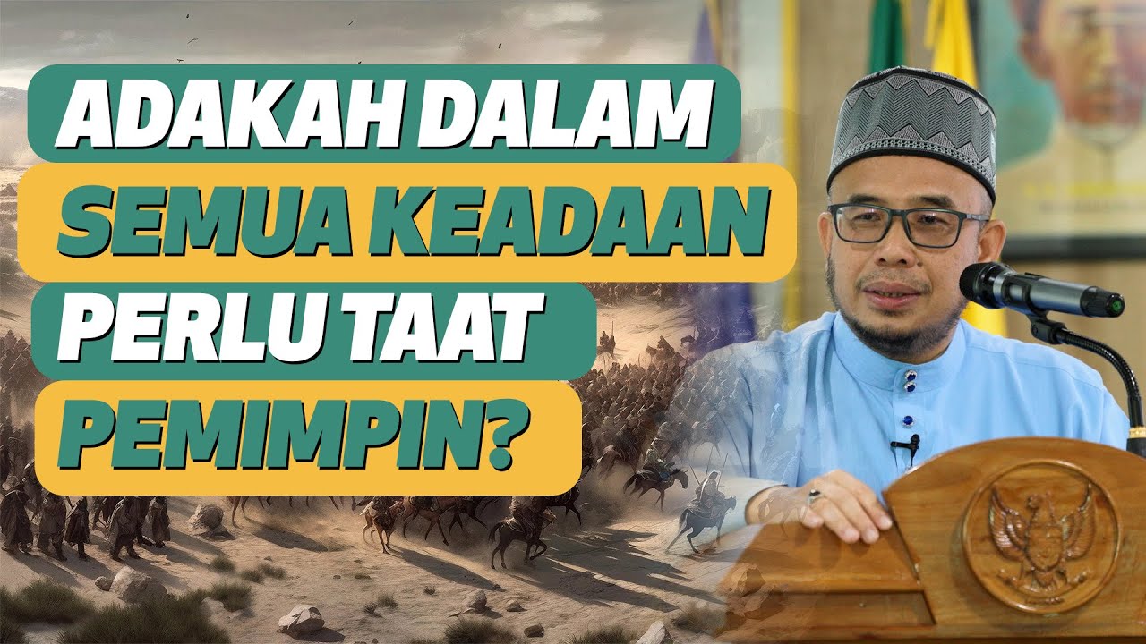 Prof Dr MAZA - Adakah Dalam Semua Keadaan Perlu Taat Pemimpin?