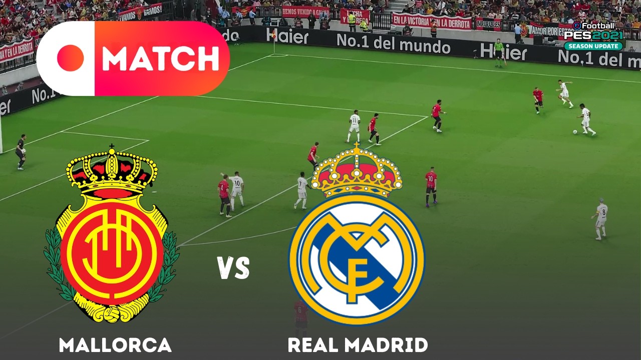 REAL MADRID vs MALLORCA | La liga 2026 Match Simulation | eFootball PES 21 Gameplay