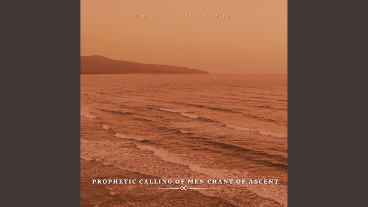 Prophetic Calling of Men Chant of Ascent