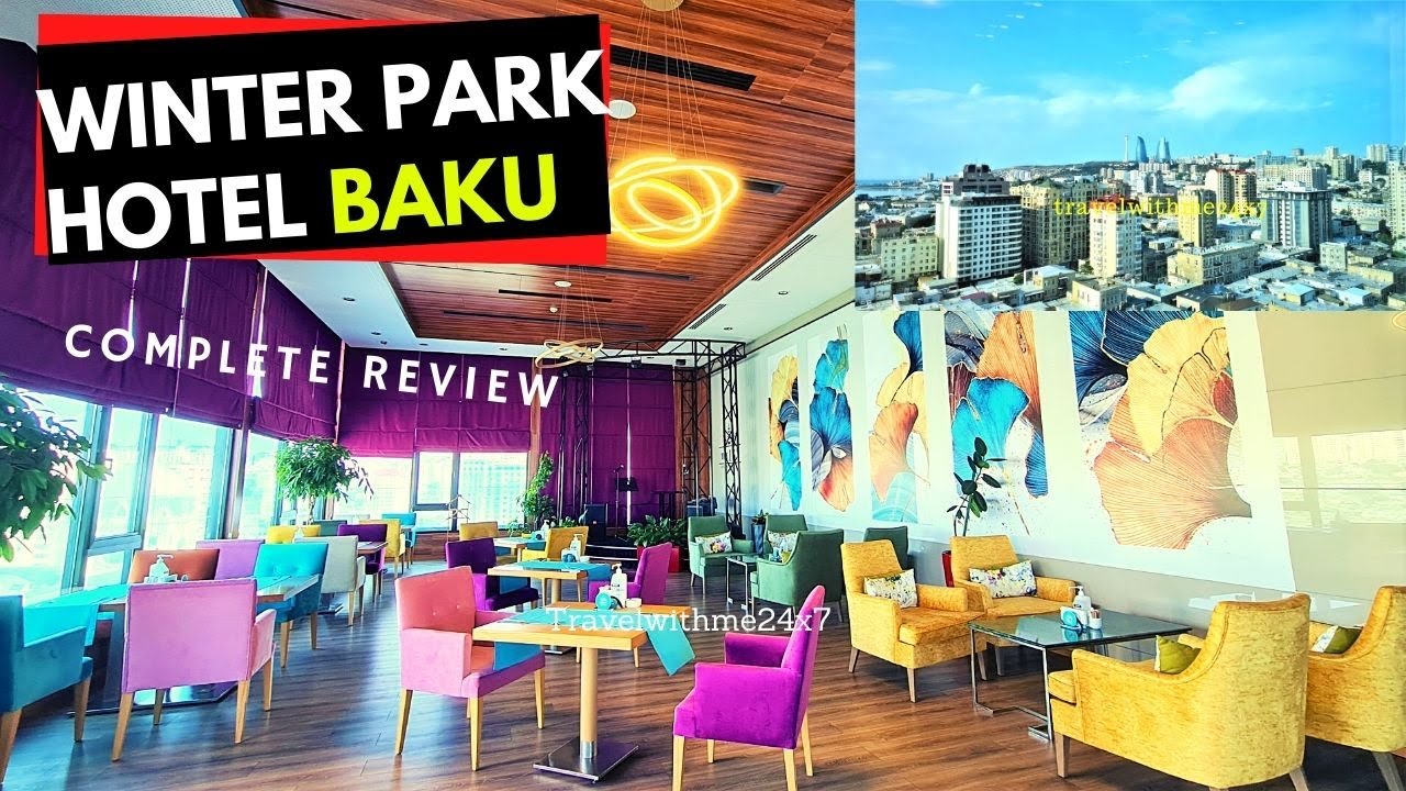 Winter Park Hotel Baku | Best Hotels in Baku city center | Where to stay in Baku Azerbaijan