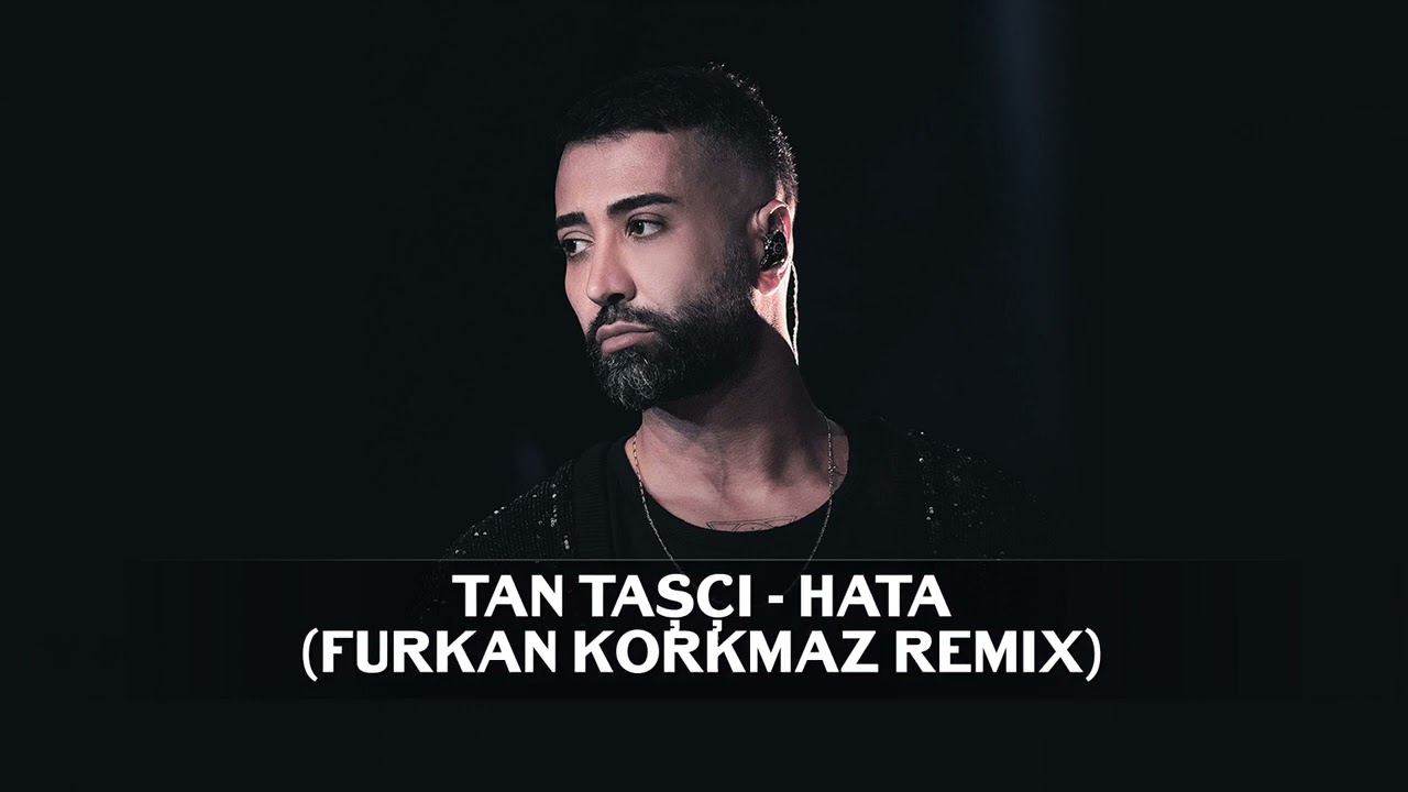 Tan - Hata (Furkan Korkmaz Remix) I Hata Seni Sevmek