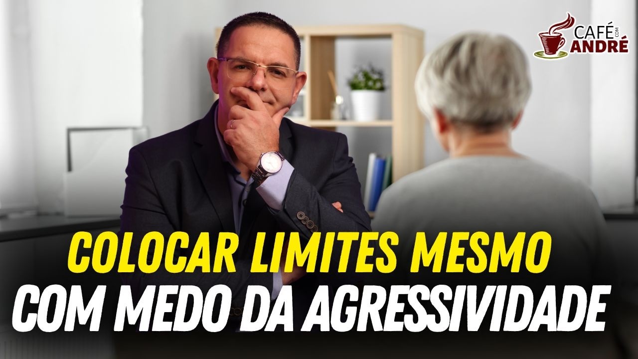 COMO COLOCAR LIMITES QUANDO EXISTE MEDO DA AGRESSIVIDADE DO DEPENDENTE? | CAFÉ COM ANDRÉ #985