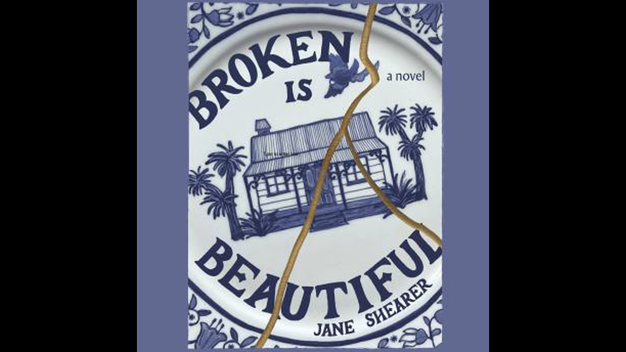 Broken Is Beautiful: A Novel - Jane Shearer