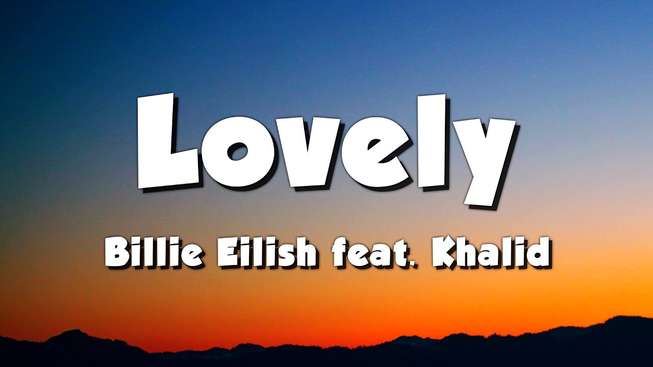Billie Eilish feat. Khalid - Lovely (Lyrics)