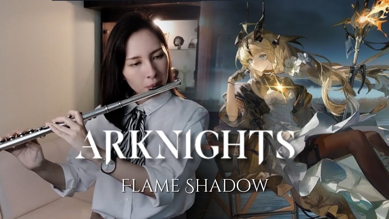 ARKNIGHTS - Flame Shadow (Flute Cover)