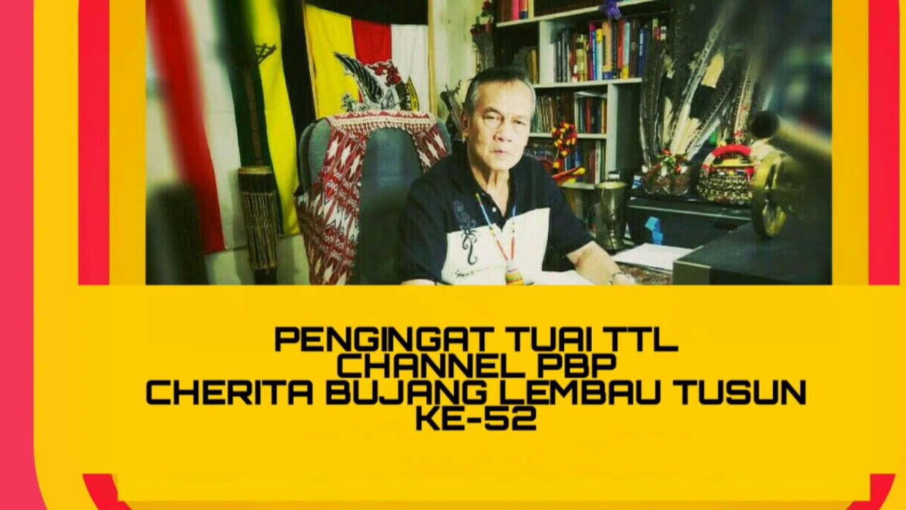 Pengingat Tuai Tusun ke-52.Cherita Bujang Lembau.(Ulang)