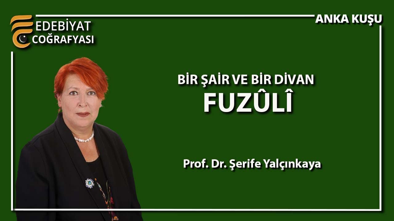 Bir Şair ve Bir Divan: Fuzûlî | Prof. Dr. Şerife Yalçınkaya