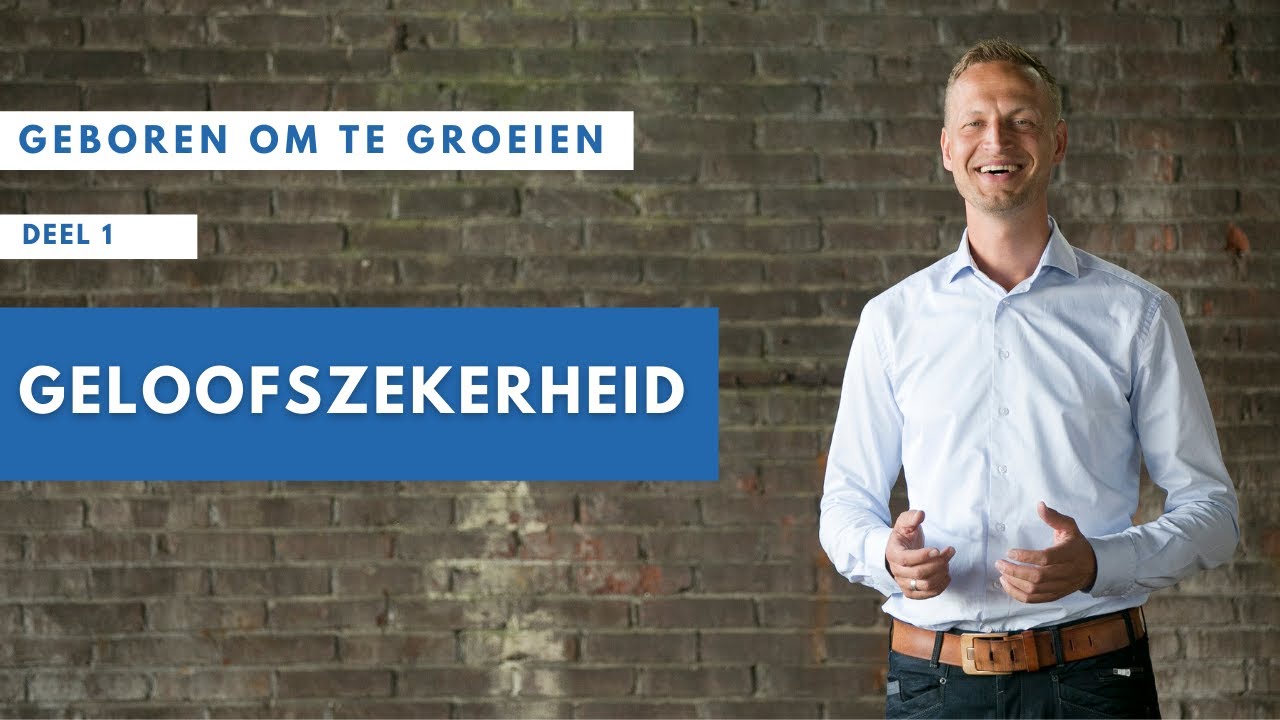 1 | Geboren om te Groeien | Geloofszekerheid | Jacques Brunt