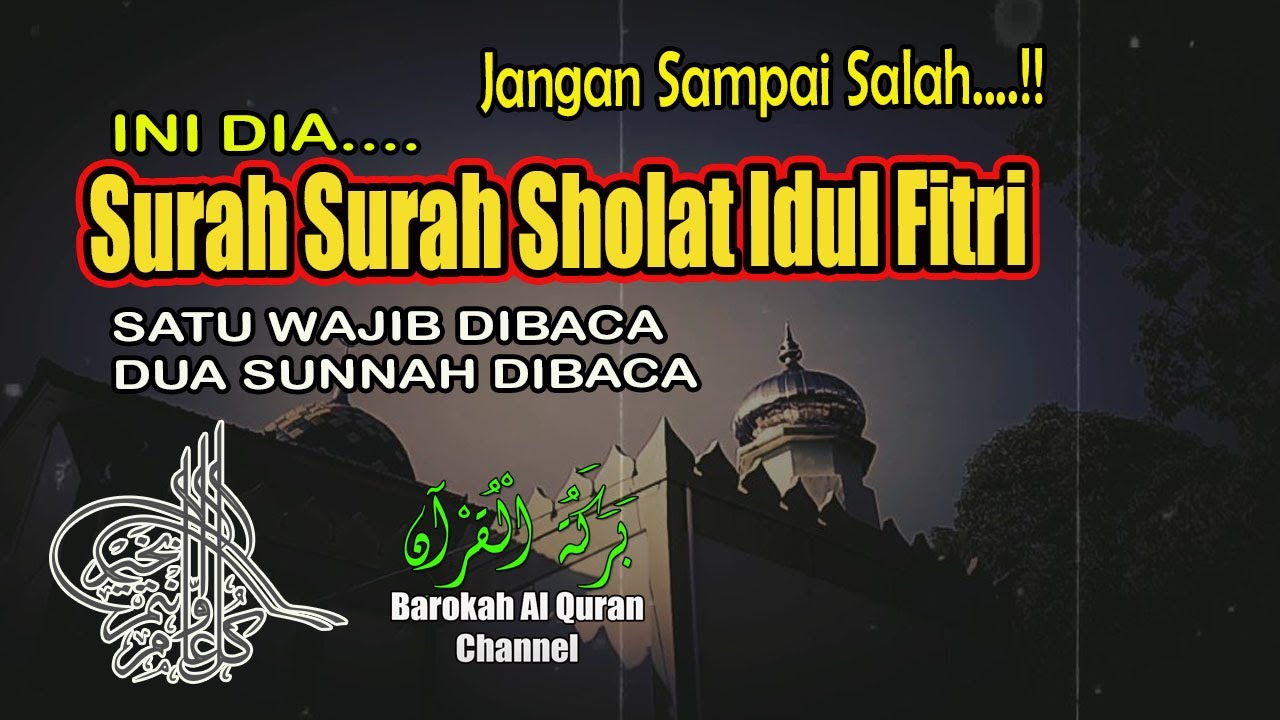 JANGAN SALAH, INILAH LIMA SURAH YANG WAJIB DAN SUNNAH DIBACA SAAT SHOLAT HARI RAYA IDUL FITRI