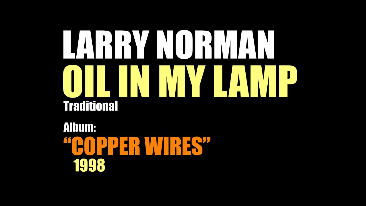 Larry Norman - Oil In My Lamp - [1998 - Traditional Hymn]