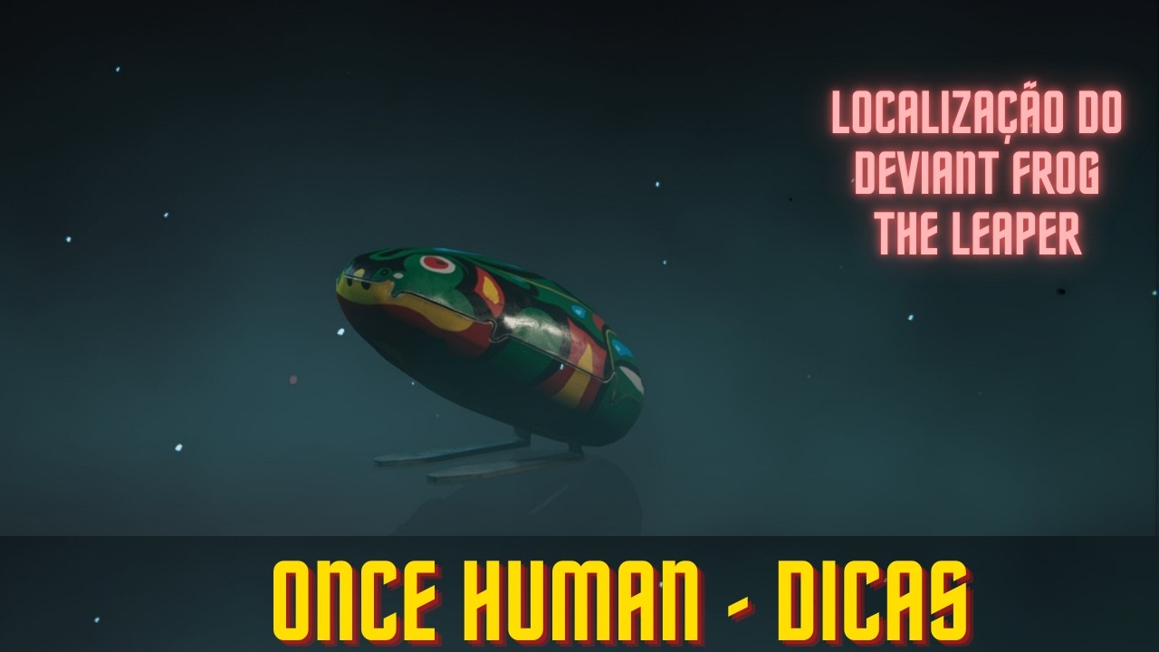 ONCE HUMAN - COMO PEGAR E LOCALIZA&Ccedil;&Atilde;O DO DEVIANT FROG THE LEAPER