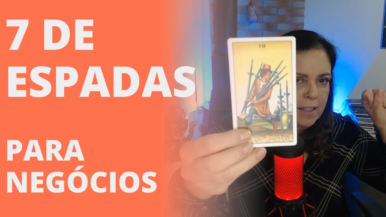 Entendendo o arcano 7 DE ESPADAS em uma leitura para NEG&Oacute;CIOS
