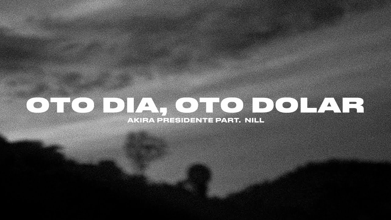 Akira Presidente - Oto dia, Oto dolar part. Nill | Êxito