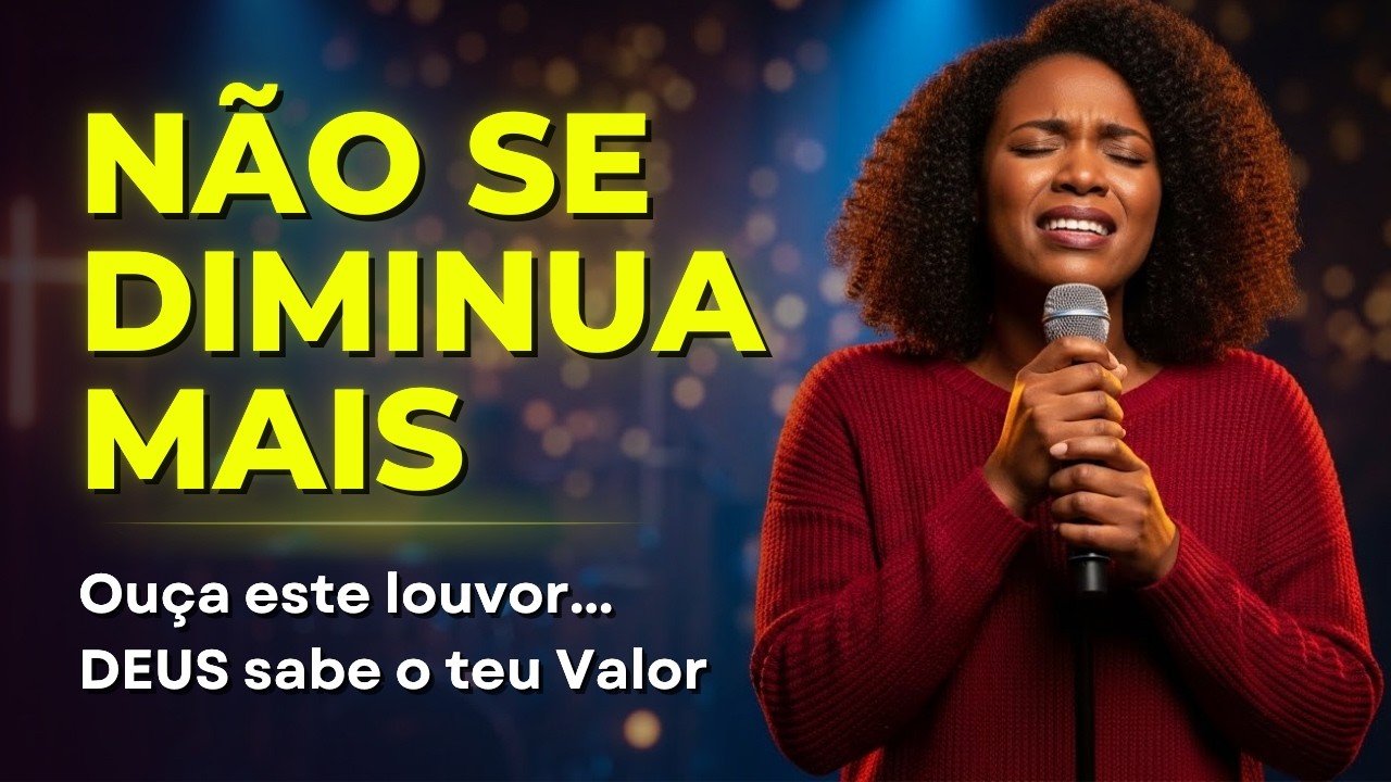 NÃO SE DIMINUA MAIS (Deus Conhece o Teu Valor) – Inspirado Aline Barros – Música Gospel