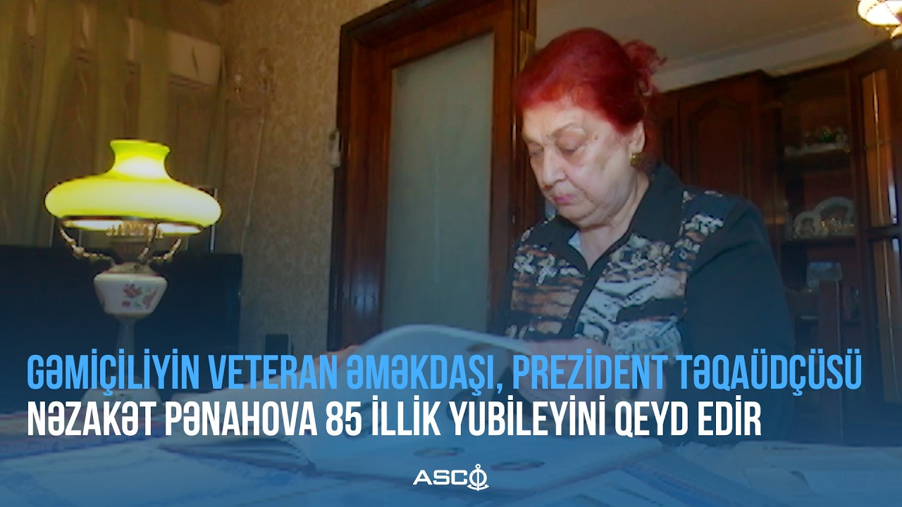 Gəmiçiliyin veteran əməkdaşı, Prezident təqaüdçüsü Nəzakət Pənahova 85 illik yubileyini qeyd edir