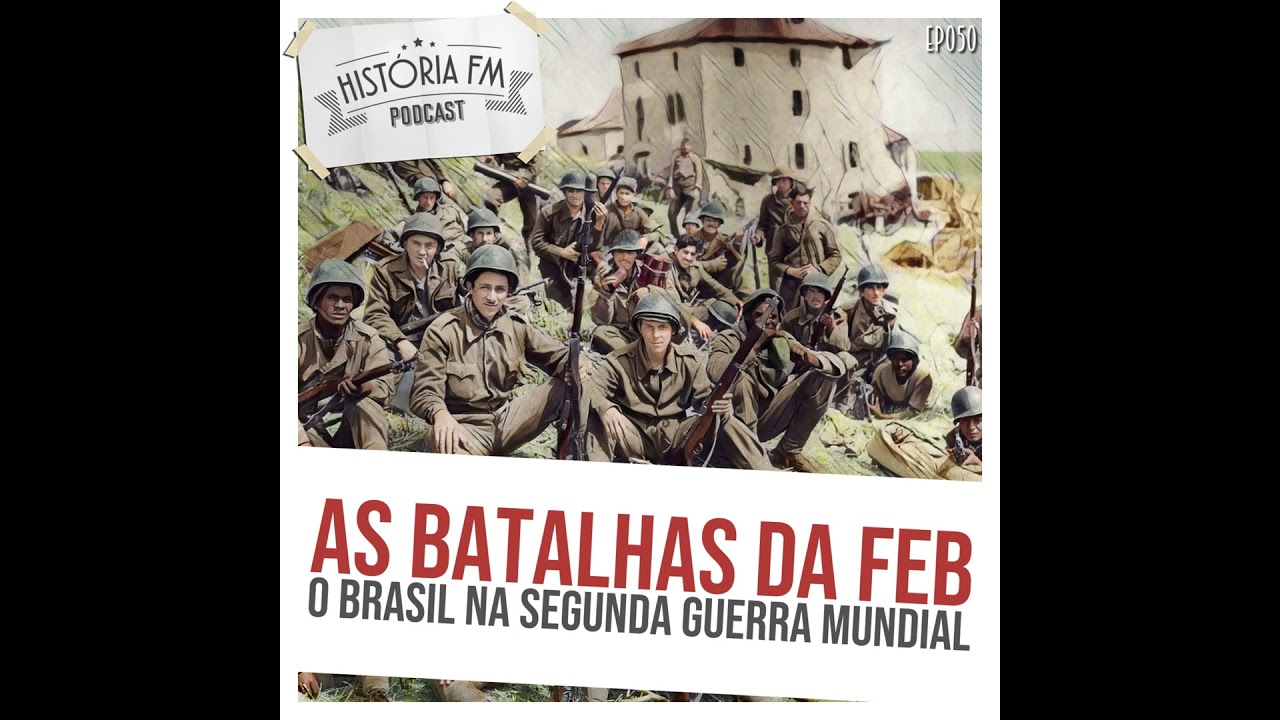 050 As batalhas da FEB: o Brasil na Segunda Guerra Mundial
