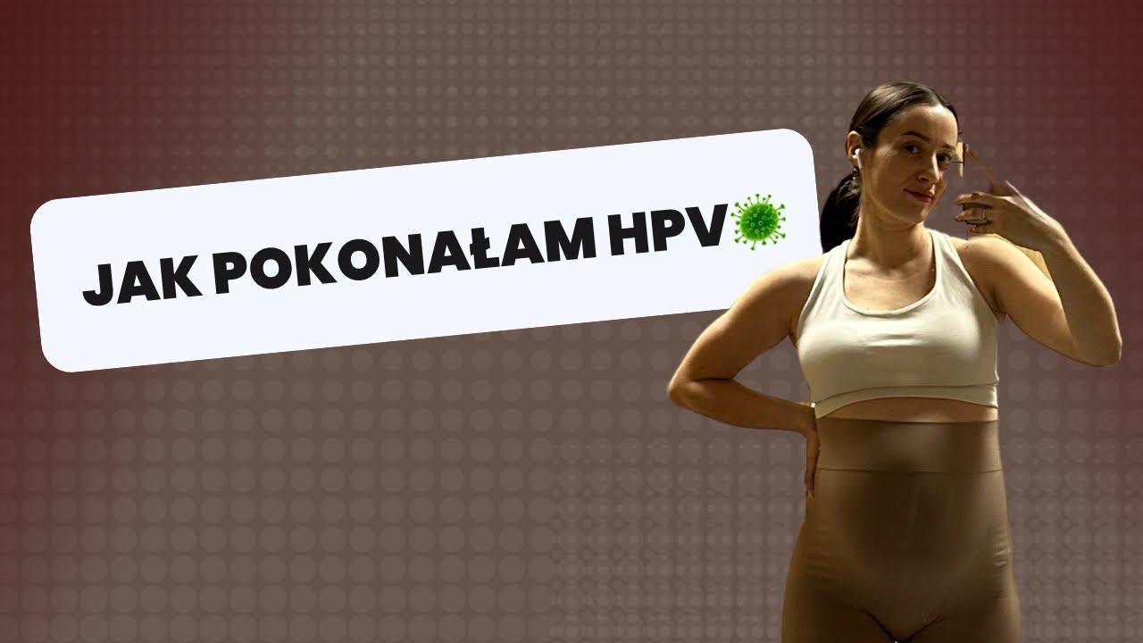Jak usunęłam wirusa HPV z organizmu? [#5 PODCAST]