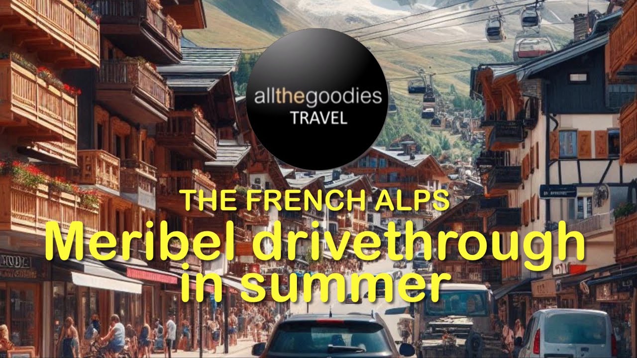 M&eacute;ribel drivethrough in summer, The French Alps | ​⁠@Allthegoodies