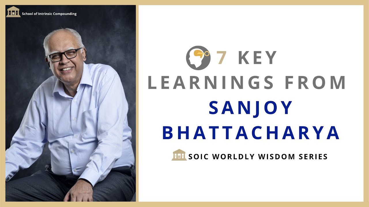 7 Key Learnings from Sanjoy Bhattacharya (SOIC Worldly Wisdom Series)